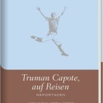 Truman Capote, auf Reisen – Schönes Buch von Kein & Aber