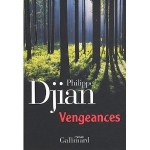 Philippe Djian – Vengeances – Der neue Roman des Betty-Blue-Autors