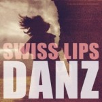 Swiss Lips – Geiler Sound aus Manchester – Danz