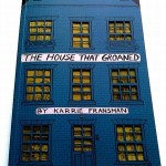 The House That Groaned – Read This Now